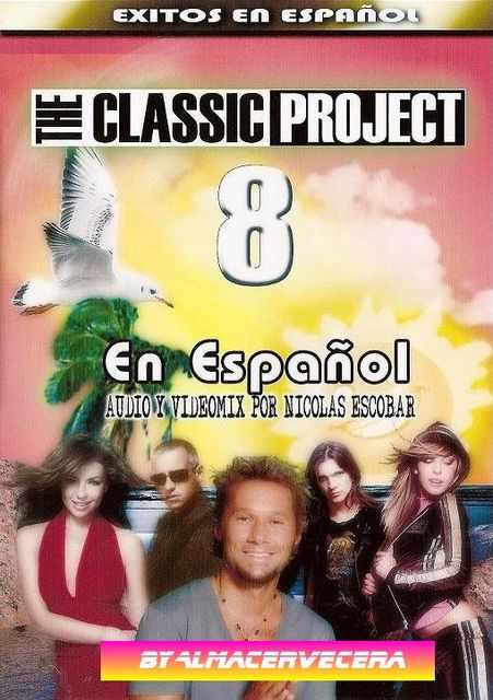 The Classic Project 8- Videos de Exitos de los ultimos 10 años solo en Español!![DVD Custom]+[Caratula-Etiqueta][Links Intercambiables]